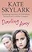 Darling Amy: A Gripping True Story of Child Abuse, Betrayal and a Mother's Neglect (Skylark Child Abuse True Stories)