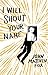 I Will Shout Your Name by John Matthew Fox