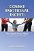 Covert Emotional Incest: The Hidden Sexual Abuse: A Story of Hope and Healing