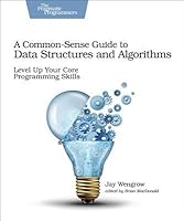 A Common-Sense Guide to Data Structures and Algorithms: Level Up Your ...