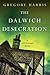 The Dalwich Desecration (Colin Pendragon Mysteries #4)