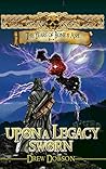 Upon A Legacy Sworn by Drew Dobson