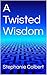 A Twisted Wisdom: Secrets, ...