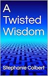 A Twisted Wisdom: Secrets, Lies and Deception