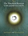The Threshold Between Loss and Revelation The Threshold Between Loss and Revelation