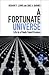 A Fortunate Universe: Life in a Finely Tuned Cosmos