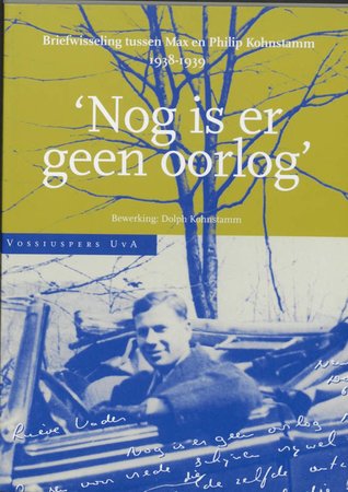 'Nog is er geen oorlog': briefwisseling tussen Max en Philip Kohnstamm 1938-1939