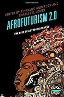 Afrofuturism 2.0: The Rise of Astro-Blackness
