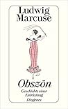 Obszön: Geschichte einer Entrüstung Obszön: Geschichte einer Entrüstung