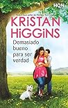 Demasiado bueno para ser verdad by Kristan Higgins