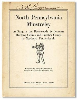 North Pennsylvania Minstrelsy: As Sung in the Backwoods Settlements, Hunting Cabins and Lumber Camps in Northern Pennsylvania, 1840-1910 (Paperback)