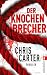 Der Knochenbrecher by Chris Carter