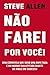 Não farei por você! Uma conversa que será uma bofetada e vai mudar sua atitude diante da vida e do sucesso: Atitude mental, padrões de pensamento e diálogo ... como chave para o êxito (Portuguese Edition)
