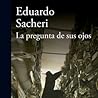 La pregunta de sus ojos by Eduardo Sacheri