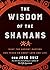 Wisdom of the Shamans: What...