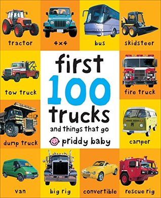 First 100 Trucks: And Things that Go (Kindle Edition)