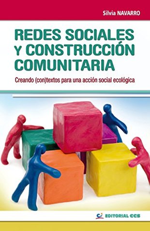 Redes sociales y construcción comunitaria: Creando (con)textos para una acción social ecológica (Intervención social nº 6) (Spanish Edition)