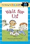 Wait for Us! by Harriet Ziefert