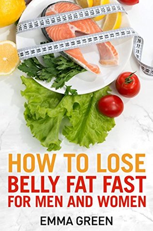 How to Lose Belly Fat Fast: For Men and Women (Kindle Edition)