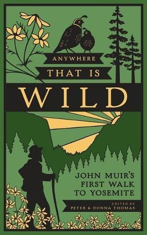 Anywhere That Is Wild: John Muir's First Walk to Yosemite (Hardcover)