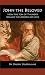 John the Beloved: How the Son of Thunder Became the Apostle of Love