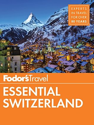 Fodor's Essential Switzerland (Full-color Travel Guide Book 1)