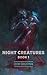 Night Creatures: Book 1