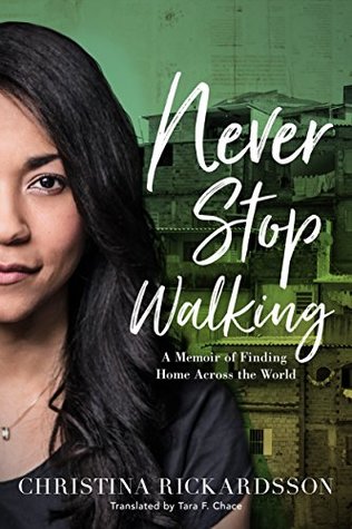 Never Stop Walking: A Memoir of Finding Home Across the World (Kindle Edition)