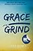 Grace Over Grind: How Grace Will Take Your Business Where Grinding Can't