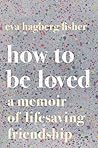 How To Be Loved: ...