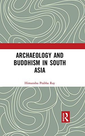 Archaeology and Buddhism in South Asia (Kindle Edition)