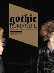 Gothic Romandie 1985 - 1995: la décennie noire. Une époque. Une scène. Un livre.