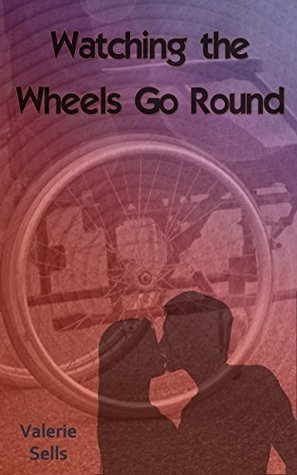 Watching the Wheels Go Round: A Contemporary Romance (Watching the Wheels Go Round Trilogy Book 1)