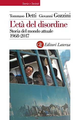 L'età del disordine. Storia del mondo attuale 1968-2017 (Kindle Edition)