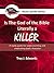 Is the God of the Bible Literally a KILLER? by Troy Edwards