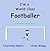 I'm a World Class Footballer by Charlotte Sabin