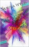 SEDUCED BY COLOUR