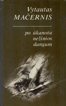 Po ūkanotu nežinios dangum: Poezija, proza, laiškai