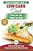 Low Carb Diet: The Ultimate Beginner's Guide To Low Carb Diet To Burn Fat + 45 Proven Low Carb Weight Loss Recipes (Low Carb Diet Book, Recipes, Low Carb, Burn Fat)