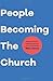People Becoming The Church by Wes Davis
