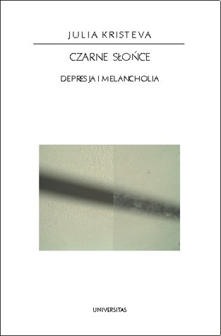 Czarne słońce: depresja i melancholia
