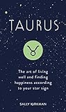 Taurus: The Art of Living Well and Finding Happiness According to Your Star Sign (Pocket Astrology) Taurus: The Art of Living Well and Finding Happiness According to Your Star Sign (Pocket Astrology)
