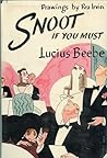 Snoot If You Must by Lucius Beebe