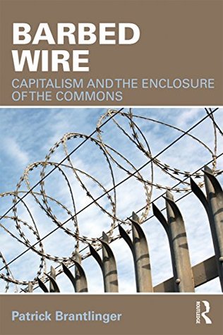 Barbed Wire: Capitalism and the Enclosure of the Commons (Kindle Edition)