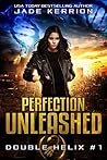 Perfection Unleashed (Double Helix #1) Book cover for Perfection Unleashed (Double Helix #1)