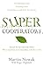 SuperCooperators: Altruism, Evolution, and Why We Need Each Other to Succeed