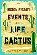 Insignificant Events in the Life of a Cactus 