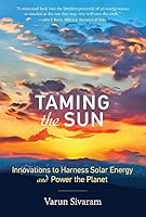 Taming the Sun: Innovations to Harness Solar Energy and Power the Planet (The MIT Press)