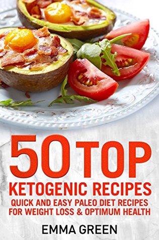 50 Top Ketogenic Recipes: Quick and Easy Keto Diet Recipes for Weight Loss and Optimum Health (Kindle Edition)