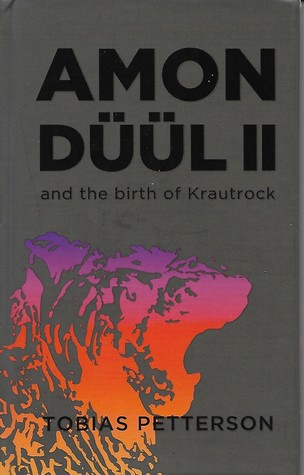 Amon Düül II And The Birth of Krautrock (Hardcover)